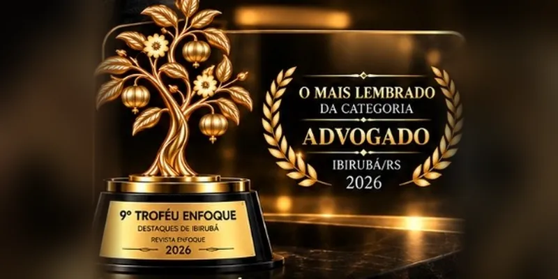 9º Troféu Enfoque, da Revista Enfoque, e selo de o mais lembrado da categoria Advogado em Ibirubá, 2026